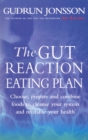 The Gut Reaction Eating Plan : Choose, prepare and combine foods to cleanse your system and revitalise your health - eBook