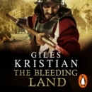 The Bleeding Land : (Civil War: 1): a powerful, engaging and tumultuous novel confronting one of England's bloodiest periods of history - eAudiobook