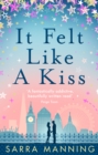 It Felt Like a Kiss : A heart-warming and uplifting romance that will sweep you off your feet - eBook