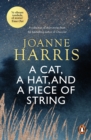 A Cat, a Hat, and a Piece of String : a spellbinding collection of unforgettable short stories from Joanne Harris, the bestselling author of Chocolat - eBook