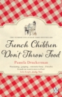 French Children Don't Throw Food : The hilarious NO. 1 SUNDAY TIMES BESTSELLER changing parents’ lives - eBook