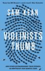The Violinist's Thumb : And other extraordinary true stories as written by our DNA - eBook