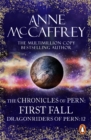 The Chronicles Of Pern: First Fall : (Dragonriders of Pern: 12): five fascinating epic fantasy scenes from one of the most influential fantasy and SF novelists of her generation. - eBook