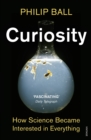 Curiosity : How Science Became Interested in Everything - eBook