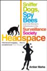 Headspace : Sniffer Dogs, Spy Bees and One Woman's Adventures in the Surveillance Society - eBook