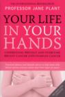 Your Life In Your Hands : Understand, Prevent and Overcome Breast Cancer and Ovarian Cancer - eBook