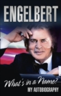 Engelbert - What's In A Name? : My Autobiography - eBook