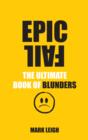 Epic Fail : The Ultimate Book of Blunders - eBook