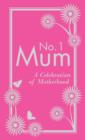 No. 1 Mum : A Celebration of Motherhood - eBook