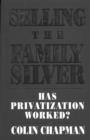 Selling The Family Silver : Has Privatization Worked? - eBook