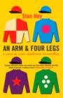 An Arm And Four Legs : A Journey into Racehorse Ownership - eBook
