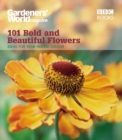 Gardeners' World: 101 Bold and Beautiful Flowers : For Year-Round Colour - eBook