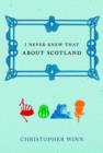 I Never Knew That About Scotland - eBook