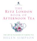 The Ritz London Book Of Afternoon Tea : The Art and Pleasures of Taking Tea - eBook