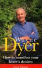 Wayne Dyer - How To Manifest Your Hearts Desire - eBook
