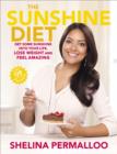 The Sunshine Diet : Get Some Sunshine into Your Life, Lose Weight and Feel Amazing   Over 120 Delicious Recipes - eBook
