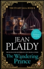 The Wandering Prince : (The Stuart saga: book 2): an enthralling story of love, passion and intrigue set in the 1600s from the Queen of English historical fiction. - eBook