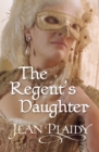 The Regent's Daughter : (Georgian Series) - eBook