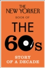 The New Yorker Book of the 60s : Story of a Decade - eBook