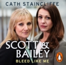 Bleed Like Me : Scott & Bailey series 2 - eAudiobook