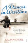 A Dancer in Wartime : The touching true story of a young girl's journey from the Blitz to the Bright Lights - eBook