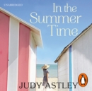 In the Summertime : a gloriously funny novel that will sweep you away.  The perfect dose of escapism - eAudiobook