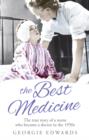 The Best Medicine : The True Story of a Nurse who became a Doctor in the 1950s - eBook