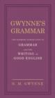 Gwynne's Grammar : The Ultimate Introduction to Grammar and the Writing of Good English. Incorporating also Strunk s Guide to Style. - eBook