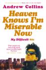 Heaven Knows I'm Miserable Now : My Difficult 80s - eBook
