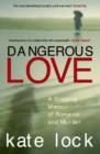 Dangerous Love : A Gripping Memoir of Romance and Murder - eBook