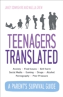Teenagers Translated : A Parent s Survival Guide - eBook