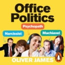 Office Politics : How to Thrive in a World of Lying, Backstabbing and Dirty Tricks - eAudiobook