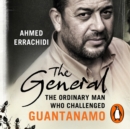 The General : The ordinary man who challenged Guantanamo - eAudiobook