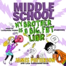 Middle School: My Brother Is a Big, Fat Liar : (Middle School 3) - eAudiobook
