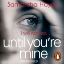 Until You're Mine : From the author of Date Night - eAudiobook