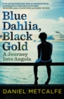Blue Dahlia, Black Gold : A Journey Into Angola - eBook