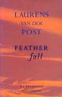 Feather Fall : An Anthology of Laurens Van Der Post - eBook