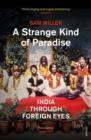 A Strange Kind of Paradise : India Through Foreign Eyes - eBook