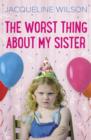 The Worst Thing About My Sister - eBook