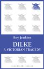 Dilke : A Victorian Tragedy - eBook