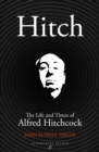 Hitch : The Life and Times of Alfred Hitchcock - eBook