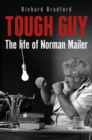 Tough Guy : The Life of Norman Mailer - Book