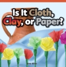 Is It Cloth, Clay, or Paper? - eBook