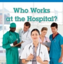 Who Works at the Hospital? - eBook