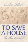 To Save a House : The Plan Revealed - eBook