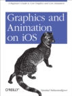 Graphics and Animation on iOS : A Beginner's Guide to Core Graphics and Core Animation - eBook