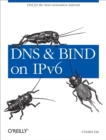 DNS and BIND on IPv6 : DNS for the Next-Generation Internet - eBook