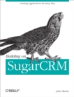 Building on SugarCRM : Creating Applications the Easy Way - eBook