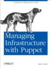 Managing Infrastructure with Puppet : Configuration Management at Scale - eBook