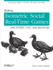Making Isometric Social Real-Time Games with HTML5, CSS3, and JavaScript : Rendering Simple 3D Worlds with Sprites and Maps - eBook